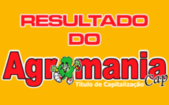 Agromania da Sorte – Resultado de domingo dia 15/09/2019
